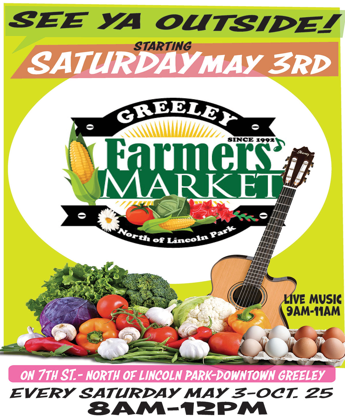 Advertisement for the Greeley Farmers Market, starting May 3rd, on 7th street north of Lincoln Park, every Saturday 8am to 12pm from May 3 to October 25.